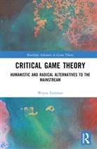 Wayne Eastman - Critical Game Theory