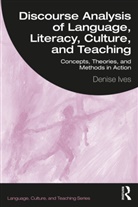 Denise Ives - Discourse Analysis of Language, Literacy, Culture, and Teaching