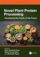 Zakir Showkat (Islamic University of Science Khan, Sajad Ahmad Wani, Shemilah Fayaz, Zakir Showkat Khan - Novel Plant Protein Processing
