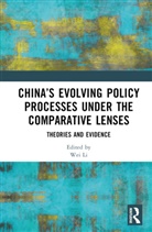 Wei Li, Wei (Huazhong University of Science and Techno Li, Wei Li, Li Wei - Chinas Evolving Policy Processes Under the Comparative Lenses