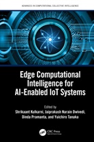 Shrikaant (Vishwakarma University Kulkarni, Jaiprakash Dwived, Jaiprakash Dwivedi, Shrikaant Kulkarni, Dinda Pramanta, Yuichiro Tanaka - Edge Computational Intelligence for Ai-Enabled Iot Systems