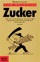 Ekkehard Launer - Zum Beispiel Zucker