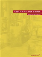 Manlio Brusatin, Sabine Schulz - Geschichte der Bilder