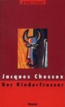 Jacques Chessex - Der Kinderfresser