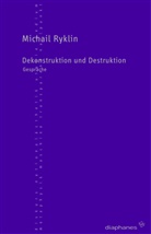 Michail Ryklin, Matthias Neumann, Dirk Uffelmann - Dekonstruktion und Destruktion