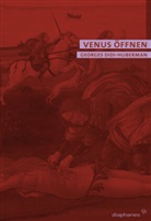 Mona Belkhodja, Marcus Coelen, Georges Didi-Huberman, Mona Belkhodja, Marcus Coelen - Venus öffnen