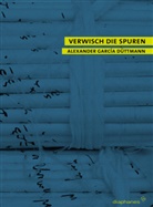 Alexander Garcia Düttmann, Alexander García Düttmann - Verwisch die Spuren