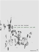 Anne von der Heiden - Der Jude als Medium