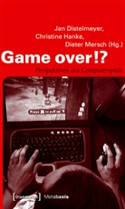 Jan Distelmeyer, Christine Hanke, Diet Mersch, Dieter Mersch - Game over!?