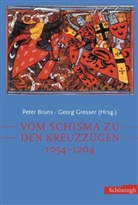 BRUNS, Peter Bruns, Georg Gresser - Vom Schisma zu den Kreuzzügen 1054-1204