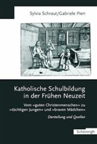 Gabriele Pieri, Sylvia Schraut - Katholische Schulbildung in der Frühen Neuzeit