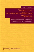 Peter Faulstich - Vermittler wissenschaftlichen Wissens