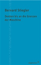 Bernard Stiegler, Erich Hörl, Ksymena Wojtyczka - Denken bis an die Grenzen der Maschine