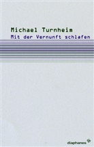 Michael Turnheim - Mit der Vernunft schlafen