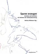 Barbara Wittmann - Spuren erzeugen