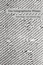 Stefan Rieger, Jens Schröter - Das holographische Wissen