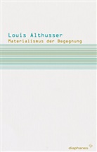 Louis Althusser, Franziska Humphreys-Schottmann - Materialismus der Begegnung