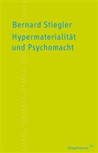 Bernard Stiegler, Bernhard Stiegler, Erich Hörl, Ksymena Wojtyczka - Hypermaterialität und Psychomacht