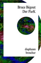 Bruce Bégout, Franziska Humphreys-Schottmann - Der ParK