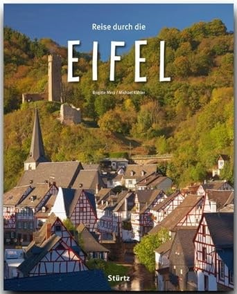 Michael Kühler, Brigitte Merz - Reise durch die Eifel Ein Bildband mit 200 Bildern - STÜRTZ Verlag [Gebundene Ausgabe]