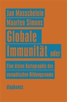 Jan Masschelein, Maarten Simons, Annegret Klinzmann, Mechthild Ragg - Globale Immunität oder Eine kleine Kartographie des europäischen Bildungsraums