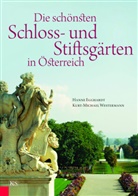 Hanne Egghardt, Kurt-Michael Westermann - Die schönsten Schloss- und Stiftsgärten in Österreich