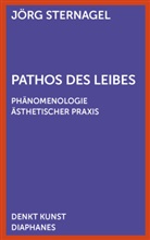 Jörg Sternagel - Pathos des Leibes