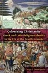George E. Demacopoulos - Colonizing Christianity