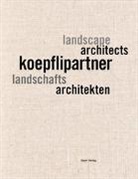 Stefan Köpfli, Heinz Wirz - koepflipartner - landschaftsarchitekten / landscape architects