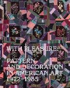 Anna Katz, Anna Katz, Katz Anna - With Pleasure Pattern and Decoration in American Art 19721985