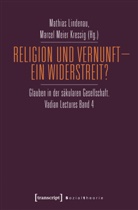 Mathias Lindenau, Marcel Meier Kressig - Religion und Vernunft - Ein Widerstreit?