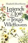 Elizabeth Silverthorne - Legends & Lore of Texas Wildflowers