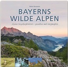 Tobias Rossman - Bayerns wilde Alpen - Alpine Ursprünglichkeit - grandios und vergänglich