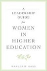 Marjorie Hass, Marjorie (The Council of Independent College Hass, Hass Marjorie - Leadership Guide for Women in Higher Education