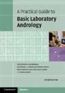 Alvarez Juan G., Christopher L. R. Barratt, Barratt Christopher L. R., Lars Björndahl, José Antonio Castilla, Haugen Trine B.... - Practical Guide to Basic Laboratory Andrology