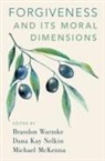 Brandon (Assistant Professor of Philosophy Warmke, Michael McKenna, McKenna Michael, Dana Kay Nelkin, Brandon Warmke - Forgiveness and Its Moral Dimensions