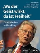 Claudio Ettl, Bernd Elmar Koziel, Hans Weigel, Hans-Peter Weigel - "Wo der Geist wirkt, da ist Freiheit" Zum Gedenken an Hans Küng
