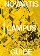 Ph Heckhausen, Andreas Kofler, Goran Mijuk, Jörg Reinhardt, Adriano Biondo, Philip Heckhausen... - Novartis Campus Guide