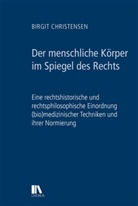 Birgit Christensen - Der menschliche Körper im Spiegel des Rechts
