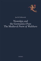 Jan M Ziolkowski, Jan M. Ziolkowski - Nostalgia and the German(ic) Past: The Medieval Poem of Walthare