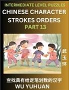 Yuhuan Wu - Counting Chinese Character Strokes Numbers (Part 13)- Intermediate Level Test Series, Learn Counting Number of Strokes in Mandarin Chinese Character Writing, Easy Lessons (HSK All Levels), Simple Mind Game Puzzles, Answers, Simplified Characters, Pinyin