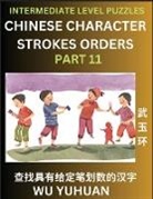 Yuhuan Wu - Counting Chinese Character Strokes Numbers (Part 11)- Intermediate Level Test Series, Learn Counting Number of Strokes in Mandarin Chinese Character Writing, Easy Lessons (HSK All Levels), Simple Mind Game Puzzles, Answers, Simplified Characters, Pinyin