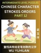 Yuhuan Wu - Counting Chinese Character Strokes Numbers (Part 12)- Intermediate Level Test Series, Learn Counting Number of Strokes in Mandarin Chinese Character Writing, Easy Lessons (HSK All Levels), Simple Mind Game Puzzles, Answers, Simplified Characters, Pinyin