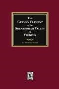 John W. Wayland - The German Element of the Shenandoah Valley of Virginia