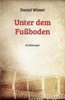 Daniel Wisser - Unter dem Fußboden