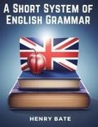 Henry Bate - A Short System of English Grammar