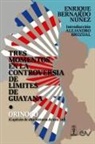 Enrique Bernardo Núñez - TRES MOMENTOS EN LA CONTROVERSIA DE LÍMITES DE GUAYANA Y ORINOCO (Capítulo de una historia de ese río)