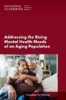 Board On Health Care Services, Forum on Aging Disability and Independence, Forum on Mental Health and Substance Use Disorders, Health And Medicine Division, National Academies of Sciences Engineering and Medicine - Addressing the Rising Mental Health Needs of an Aging Population