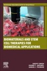 Daniel J. Thomas, Pierre C Dromel, Pierre C. Dromel, Deepti Singh, Deepti (Research Fellow Singh, Daniel J Thomas... - Biomaterials and Stem Cell Therapies for Biomedical Applications