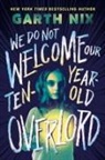 Garth Nix - We Do Not Welcome Our Ten-Year-Old Overlord